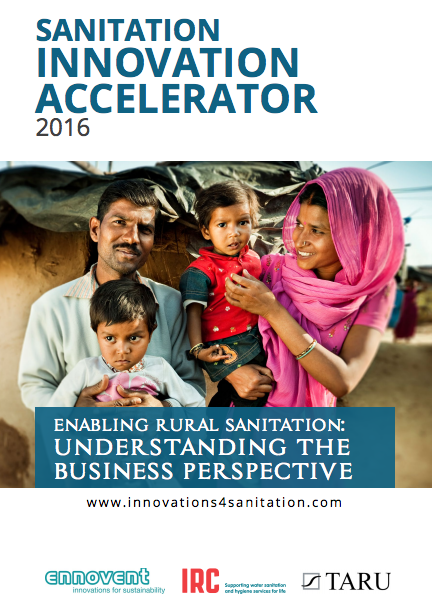 Enabling Rural Sanitation: Understanding the Business Perspective by Ennovent, Taru and IRC, 2016